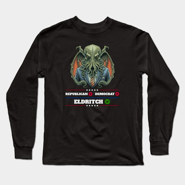 Cthulhu For President USA 2024 Election - Don't vote Republican or Democrat, Vote Great Old One #2 Long Sleeve T-Shirt by InfinityTone